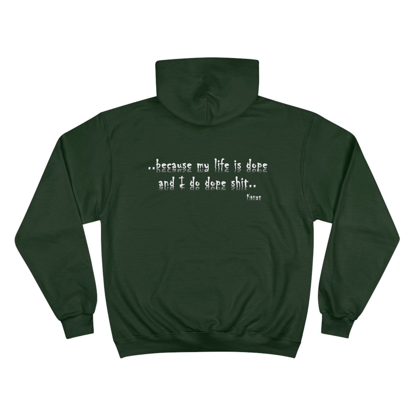 Hip Hop Dope Life: Champion Hoodie, Because My Life Is Dope and I Do Dope Sh**