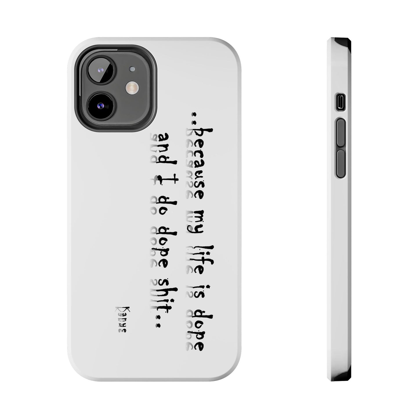 Phone Case - 'Because My Life is Dope and I do DOPE sh**' Hip Hop Culture Design