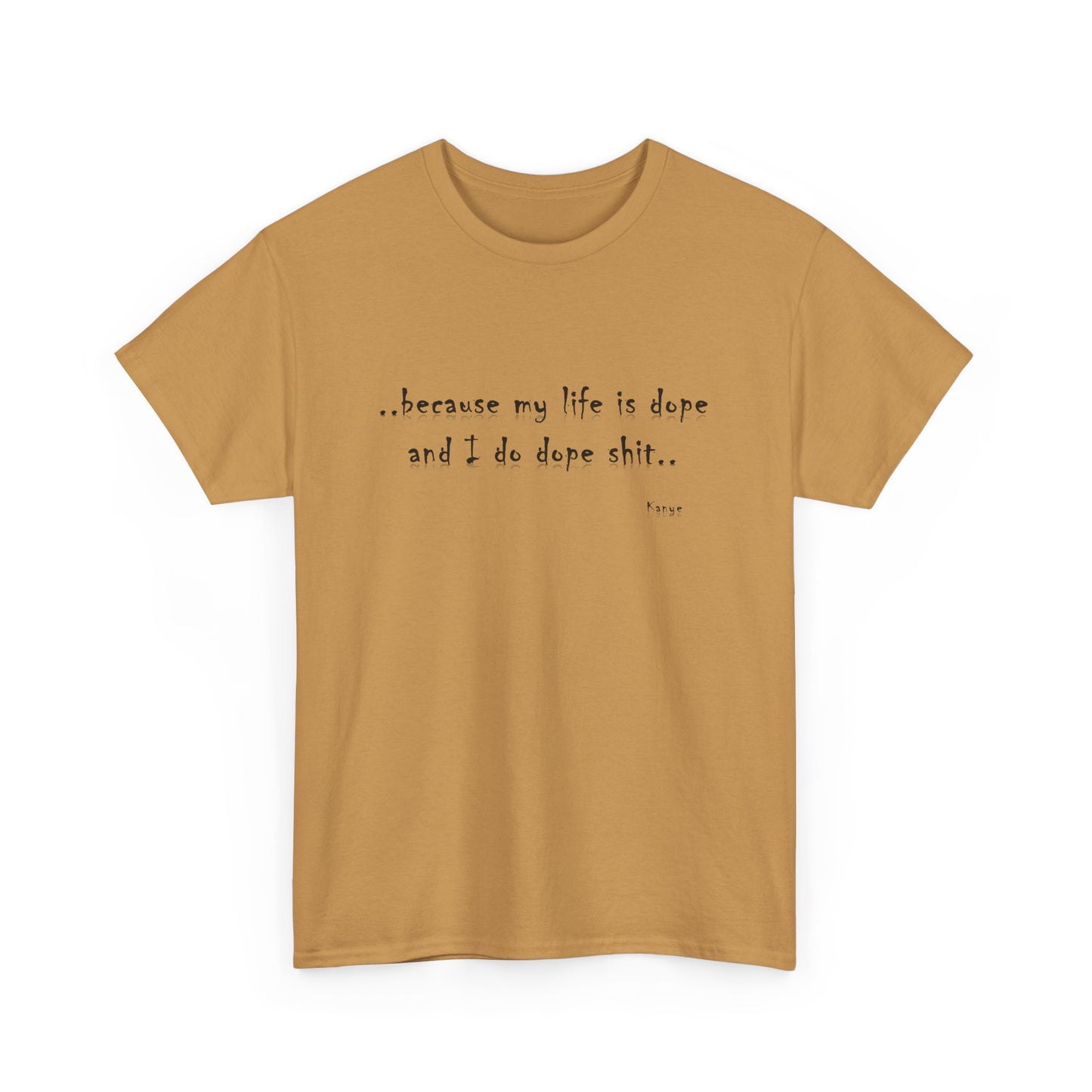 Hip Hop Dope Life: Tee Because My Life Is Dope and I Do Dope Sh**