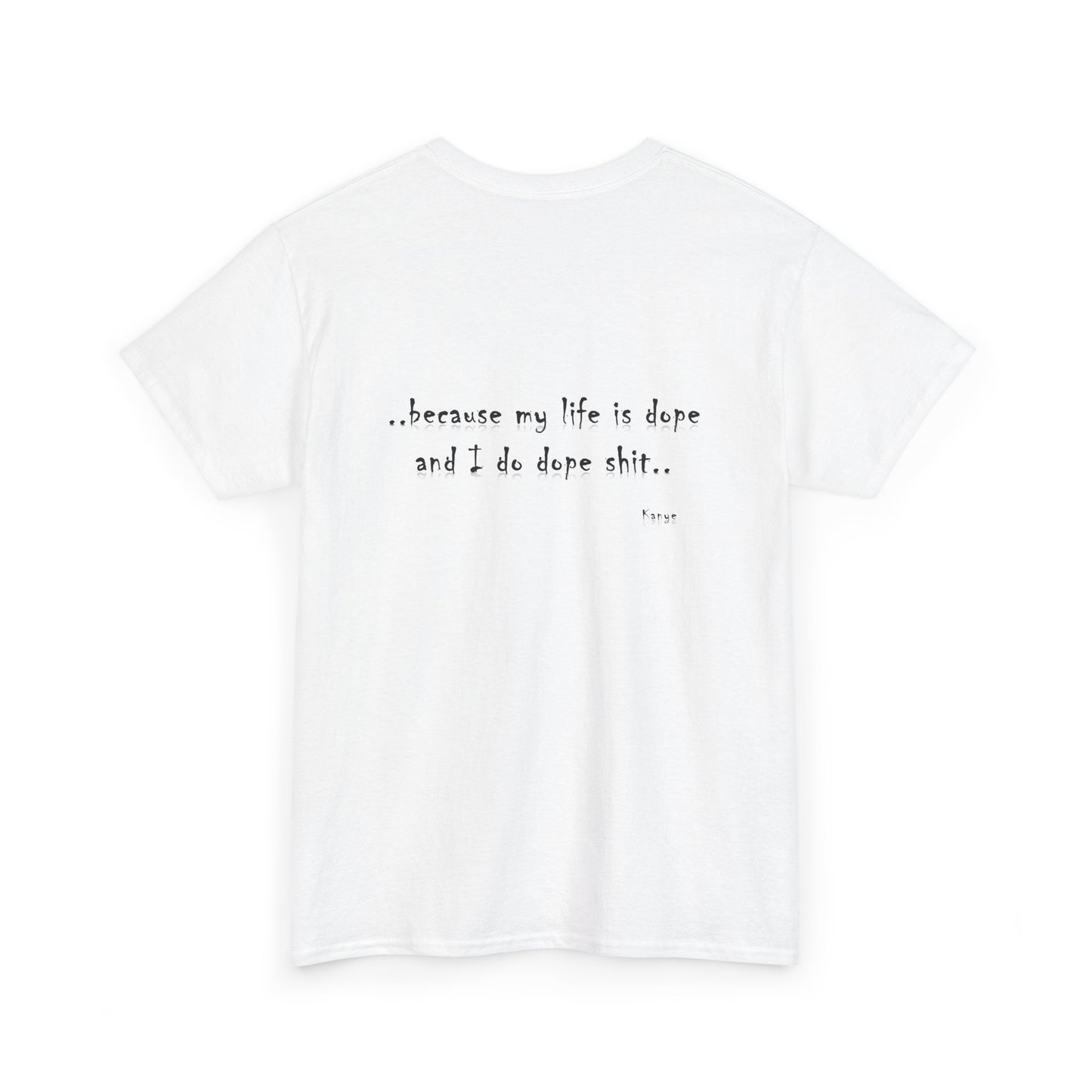 Hip Hop Dope Life: Tee Because My Life Is Dope and I Do Dope Sh**