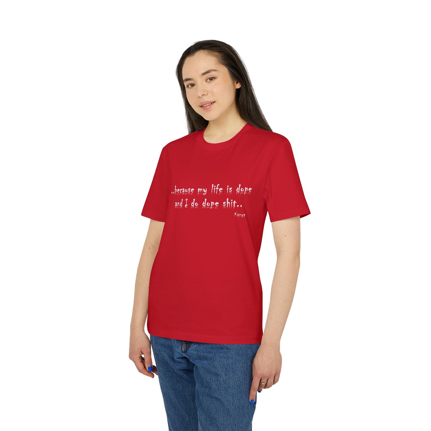 Hip Hop Unisex T-shirt Because My Life Is Dope and I Do Dope Sh**