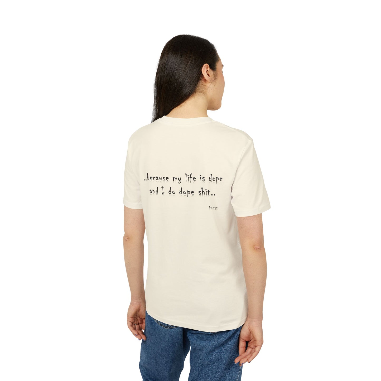 Hip Hop Unisex T-shirt Because My Life Is Dope and I Do Dope Sh**
