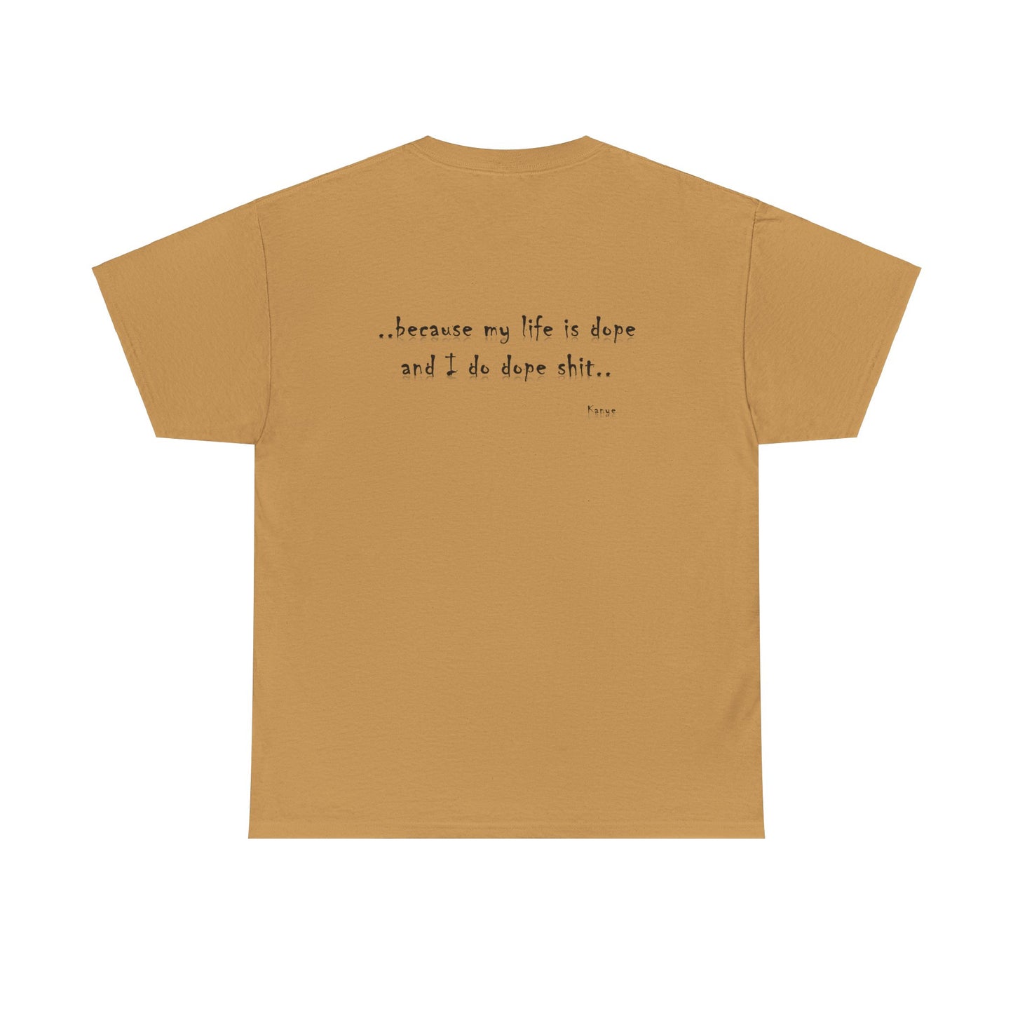 Hip Hop Dope Life: Tee Because My Life Is Dope and I Do Dope Sh**