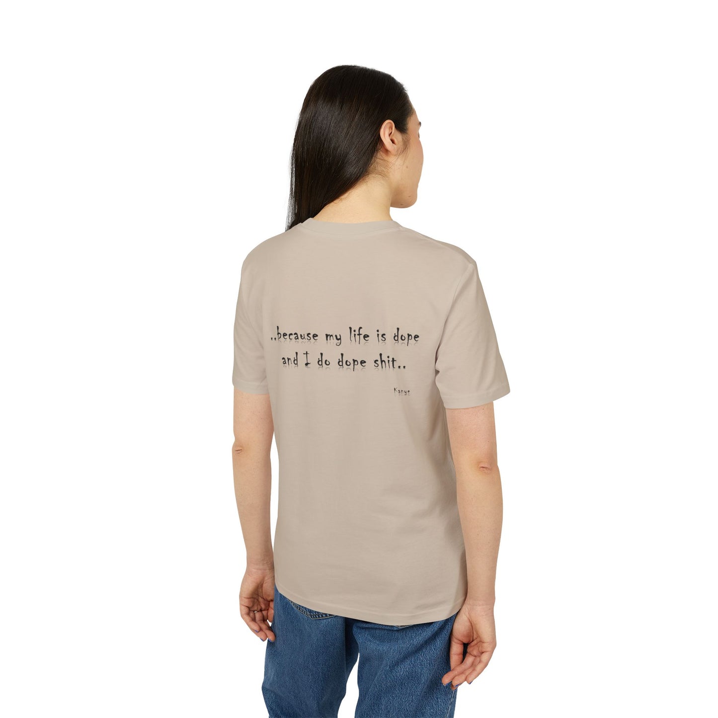 Hip Hop Unisex T-shirt Because My Life Is Dope and I Do Dope Sh**