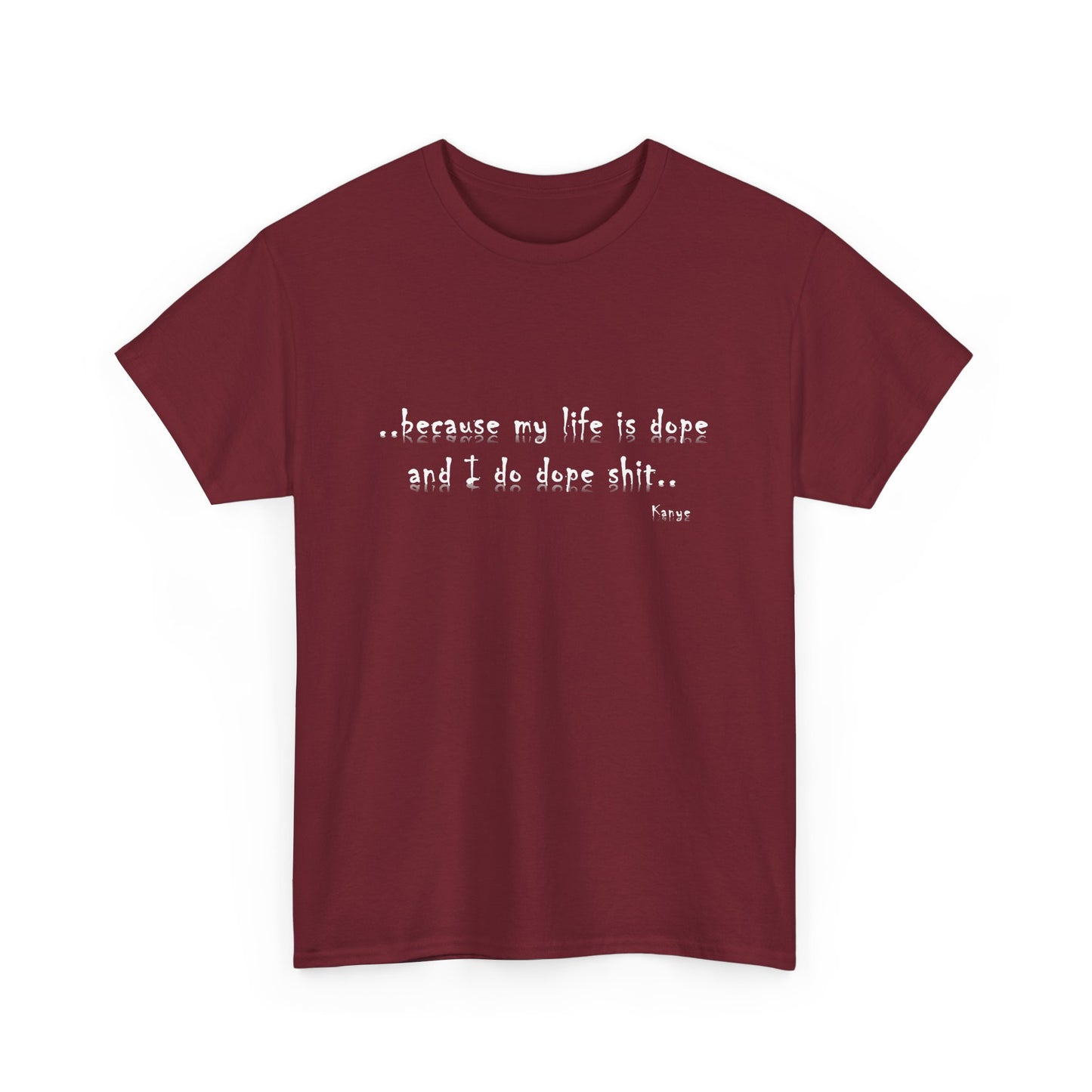 Hip Hop Dope Life: Tee Because My Life Is Dope and I Do Dope Sh**