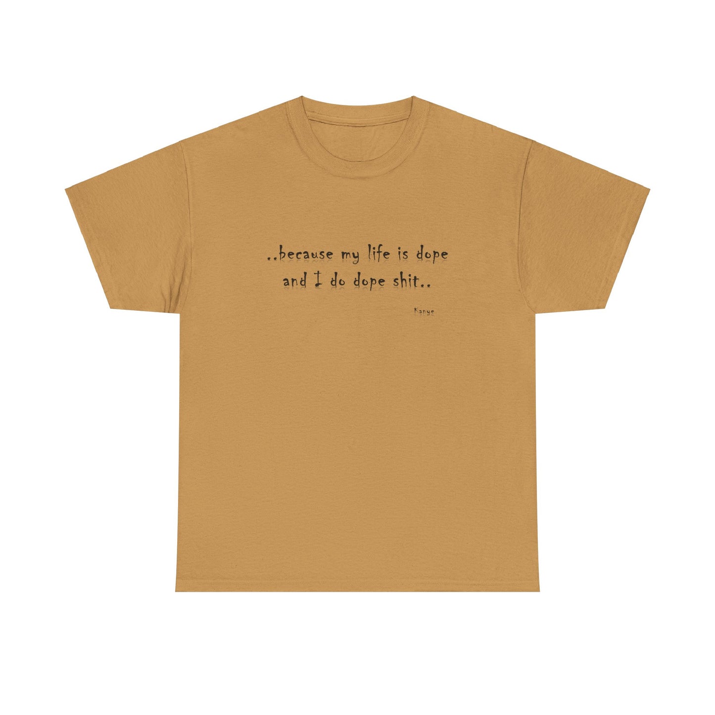 Hip Hop Dope Life: Tee Because My Life Is Dope and I Do Dope Sh**