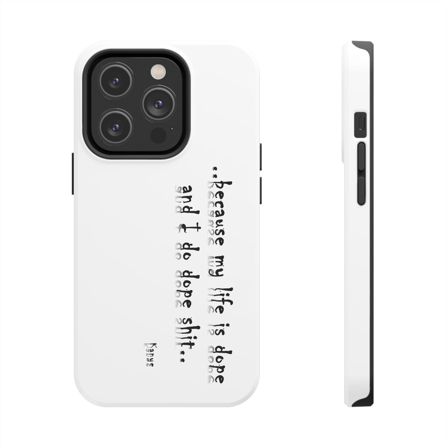 Phone Case - 'Because My Life is Dope and I do DOPE sh**' Hip Hop Culture Design