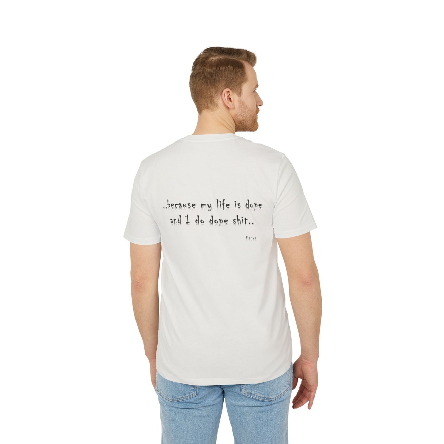 Hip Hop Unisex T-shirt Because My Life Is Dope and I Do Dope Sh**