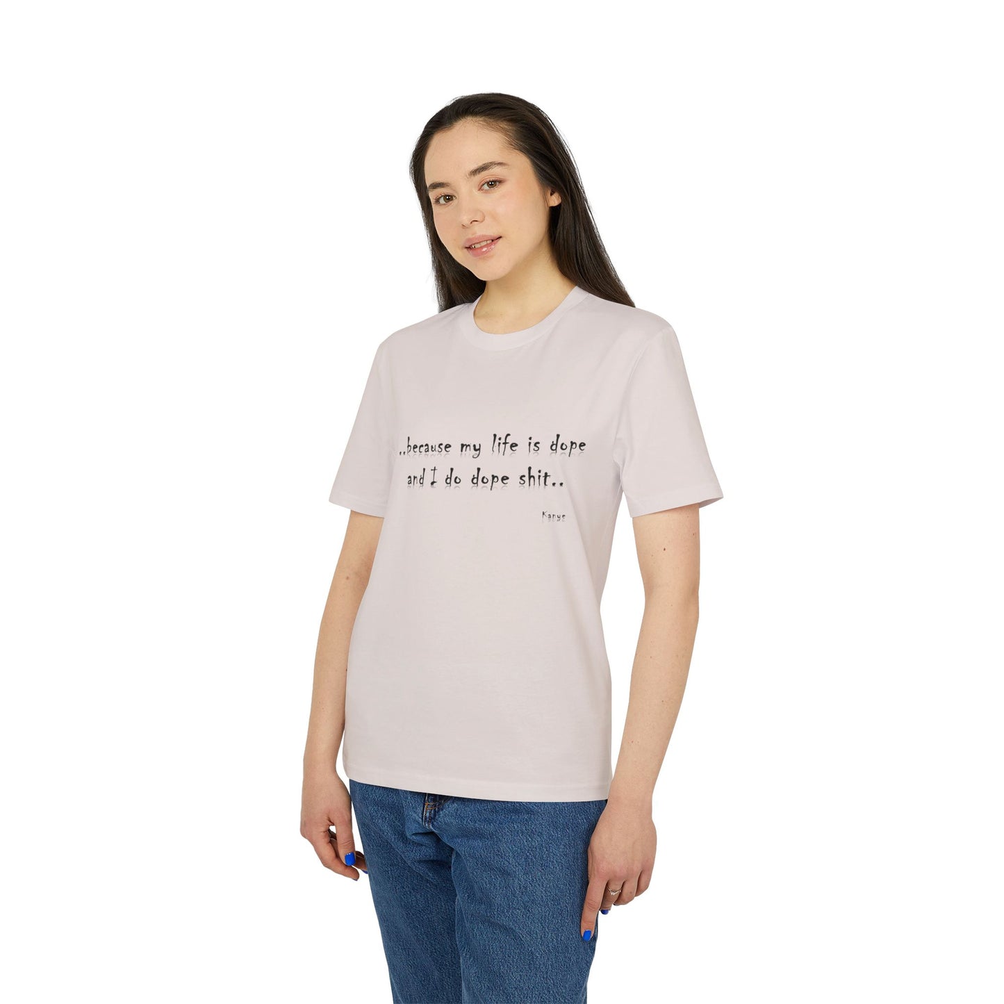 Hip Hop Unisex T-shirt Because My Life Is Dope and I Do Dope Sh**