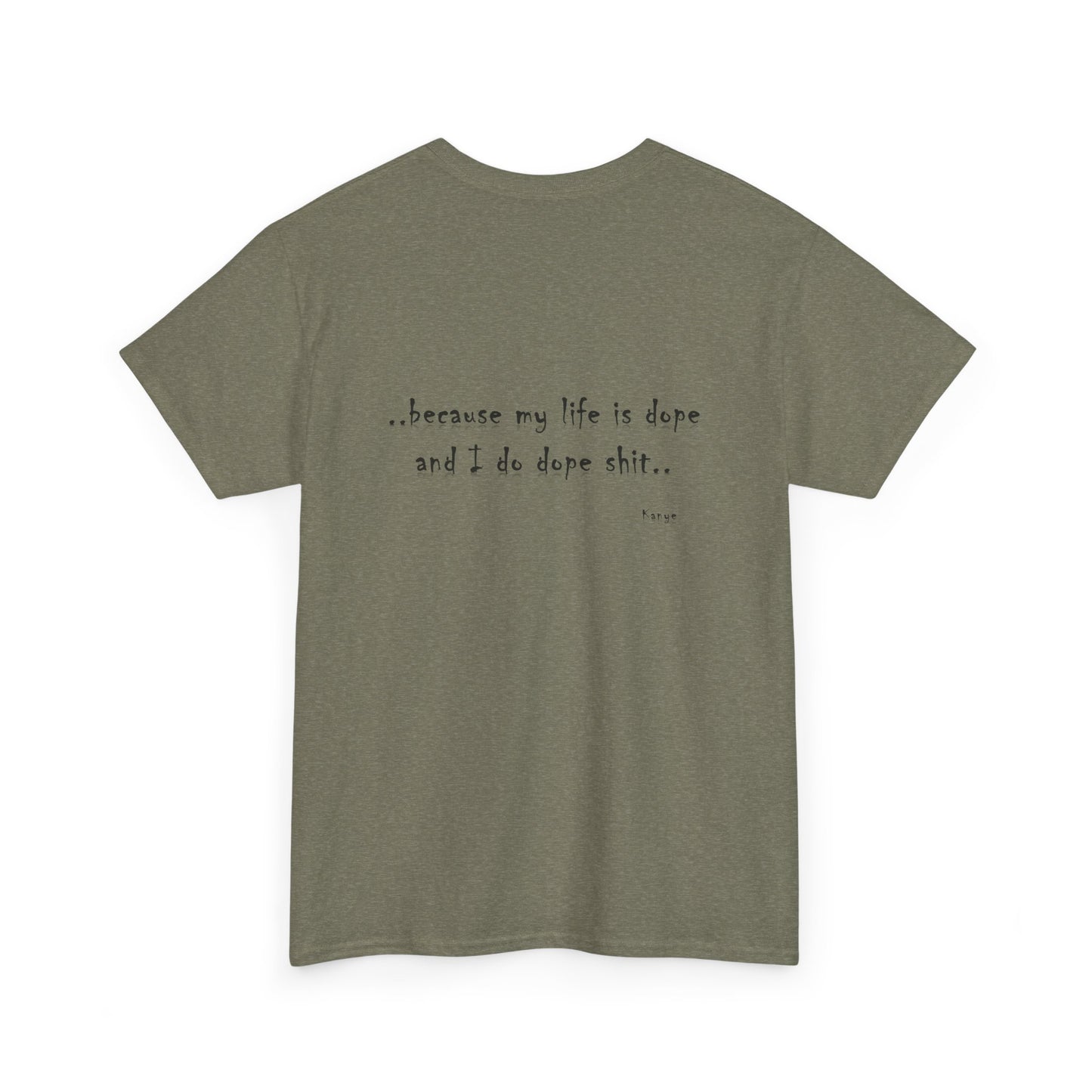 Hip Hop Dope Life: Tee Because My Life Is Dope and I Do Dope Sh**