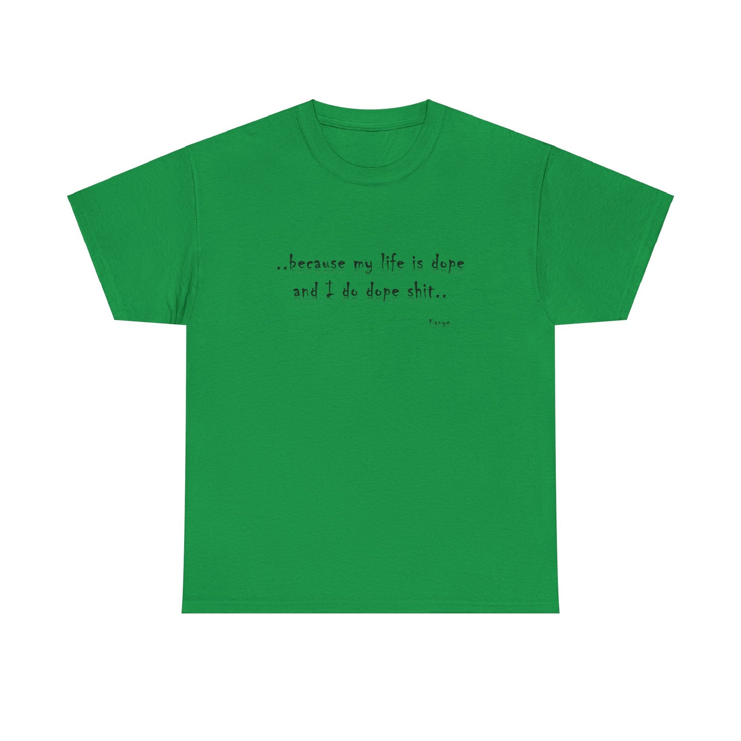 Hip Hop Dope Life: Tee Because My Life Is Dope and I Do Dope Sh**
