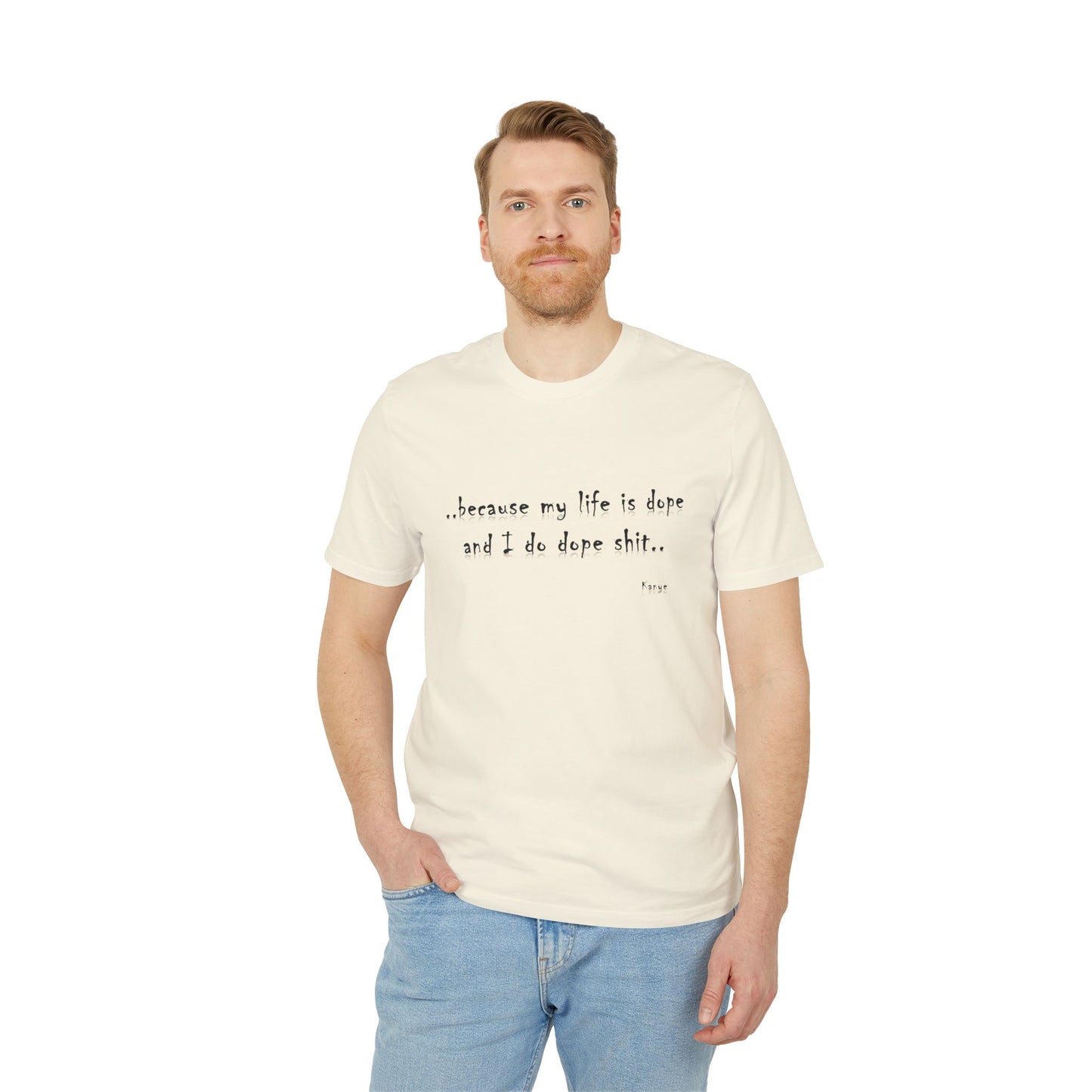 Hip Hop Unisex T-shirt Because My Life Is Dope and I Do Dope Sh**