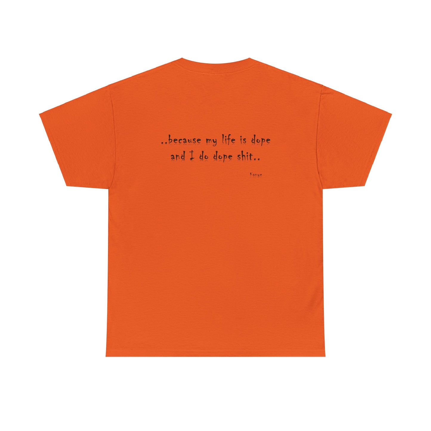 Hip Hop Dope Life: Tee Because My Life Is Dope and I Do Dope Sh**