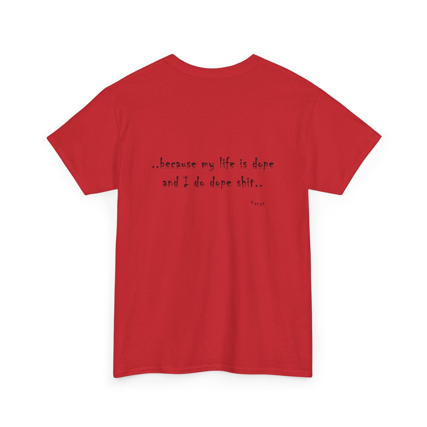 Hip Hop Dope Life: Tee Because My Life Is Dope and I Do Dope Sh**