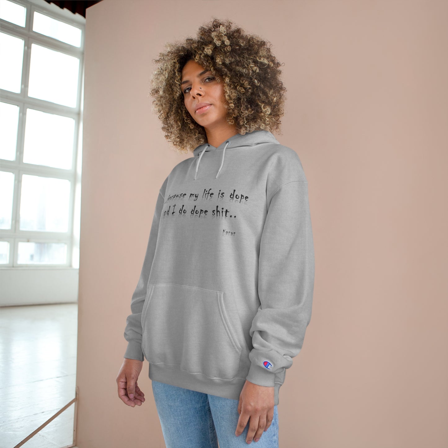 Hip Hop Dope Life: Champion Hoodie, Because My Life Is Dope and I Do Dope Sh**